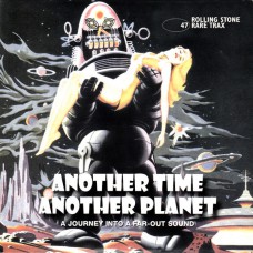 Various RARE TRACKS VOL. 47 - Another Time Another Planet - A Journey Into A Far-Out Sound (Rolling Stone Rare Trax – 47) Germany compilation Promo CD (Experimental, Alternative Rock, Psychedelic Rock, Exotica, Space Rock, Space-Age)